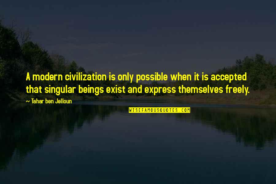 Disturbin Quotes By Tahar Ben Jelloun: A modern civilization is only possible when it