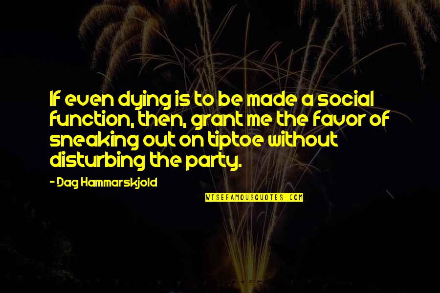 Disturbing Quotes By Dag Hammarskjold: If even dying is to be made a