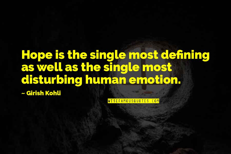 Disturbing Quotes By Girish Kohli: Hope is the single most defining as well