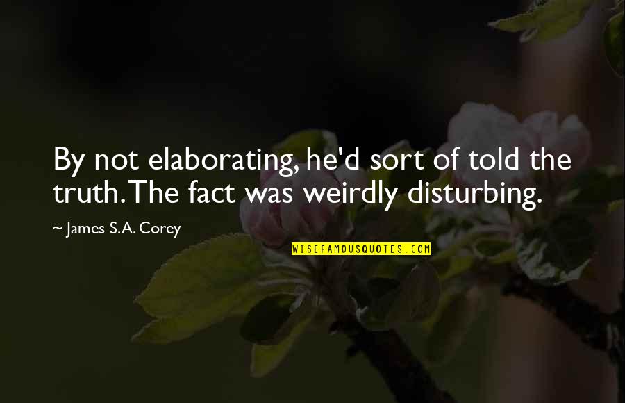 Disturbing Quotes By James S.A. Corey: By not elaborating, he'd sort of told the