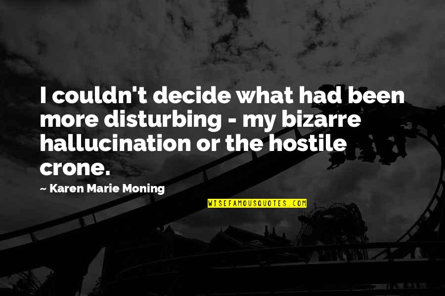 Disturbing Quotes By Karen Marie Moning: I couldn't decide what had been more disturbing