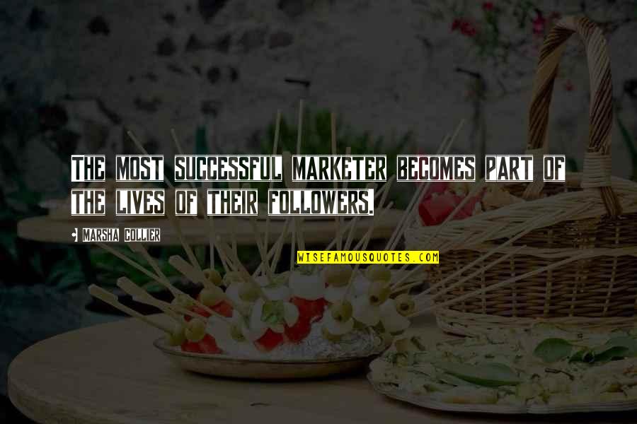 Disturbing The Peace Quotes By Marsha Collier: The most successful marketer becomes part of the