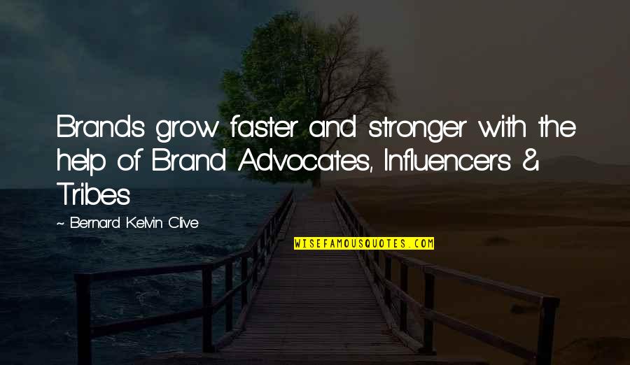 Disturbing Things Quotes By Bernard Kelvin Clive: Brands grow faster and stronger with the help