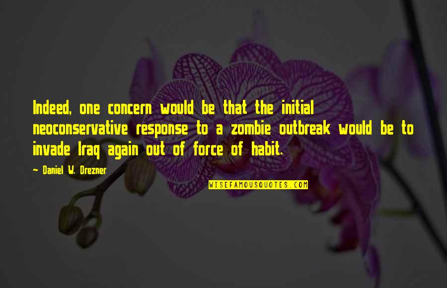 Disumpahin Quotes By Daniel W. Drezner: Indeed, one concern would be that the initial Disumpahin Quotes By Daniel W. Drezner: Indeed, one concern would be that the initial