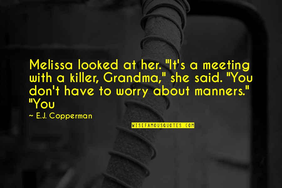 Disunity Quotes By E.J. Copperman: Melissa looked at her. "It's a meeting with