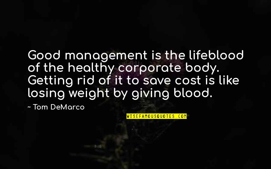 Disvuole Quotes By Tom DeMarco: Good management is the lifeblood of the healthy