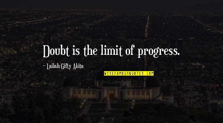 Ditandatangani Atau Quotes By Lailah Gifty Akita: Doubt is the limit of progress.