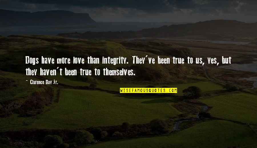 Ditanganmu Quotes By Clarence Day Jr.: Dogs have more love than integrity. They've been