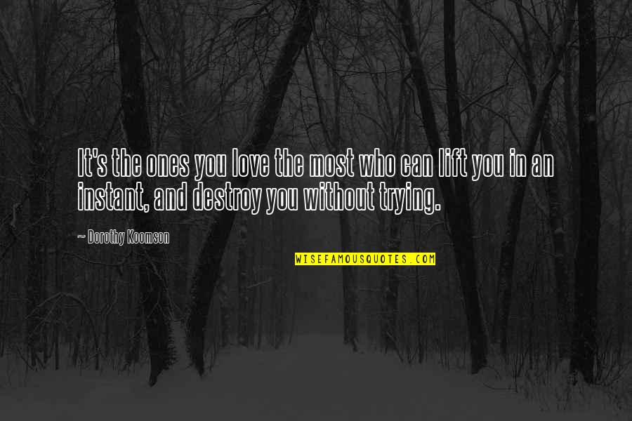 Ditanganmu Quotes By Dorothy Koomson: It's the ones you love the most who
