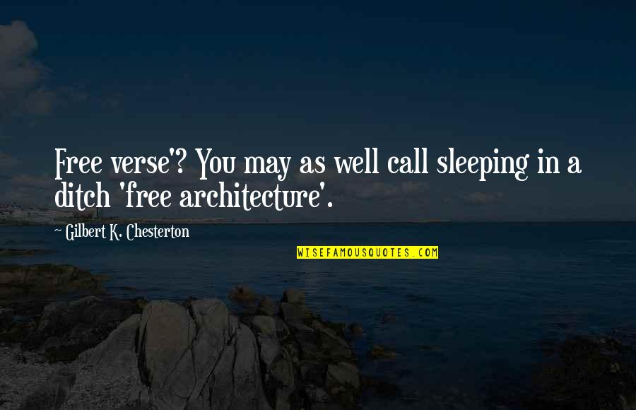 Ditch Quotes By Gilbert K. Chesterton: Free verse'? You may as well call sleeping