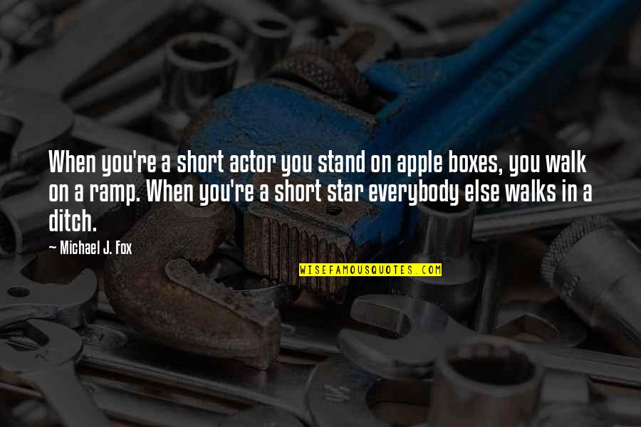 Ditch Quotes By Michael J. Fox: When you're a short actor you stand on