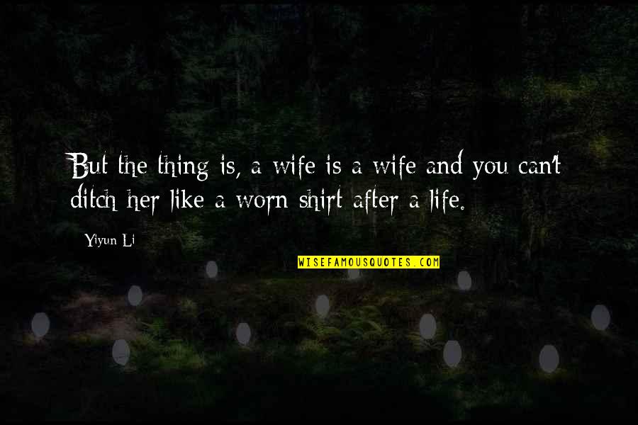 Ditch Quotes By Yiyun Li: But the thing is, a wife is a