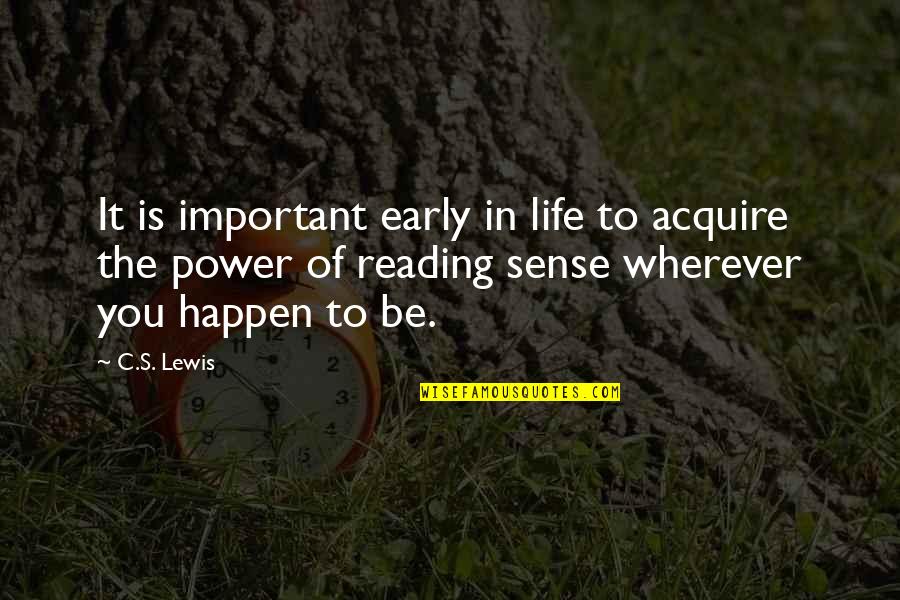 Ditchdigger's Daughters Quotes By C.S. Lewis: It is important early in life to acquire