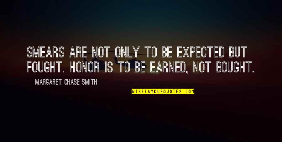 Ditches For Protection Quotes By Margaret Chase Smith: Smears are not only to be expected but Ditches For Protection Quotes By Margaret Chase Smith: Smears are not only to be expected but