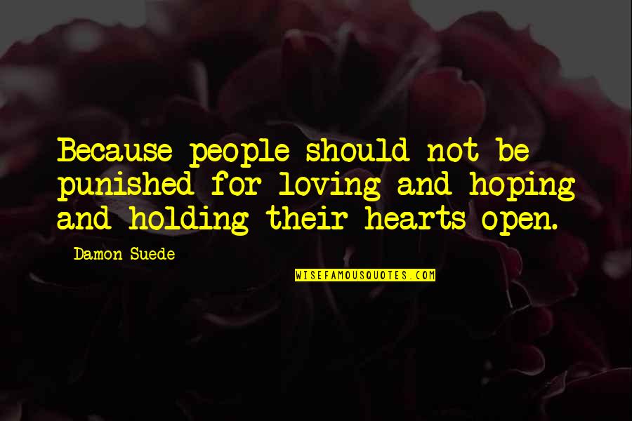 Ditching Plans Quotes By Damon Suede: Because people should not be punished for loving Ditching Plans Quotes By Damon Suede: Because people should not be punished for loving