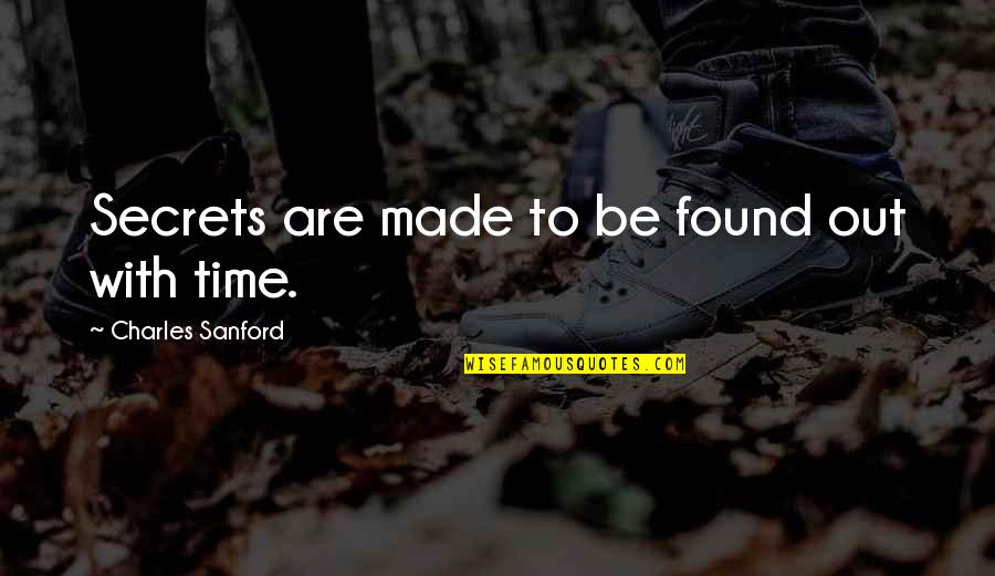 Ditchling Campsite Quotes By Charles Sanford: Secrets are made to be found out with Ditchling Campsite Quotes By Charles Sanford: Secrets are made to be found out with