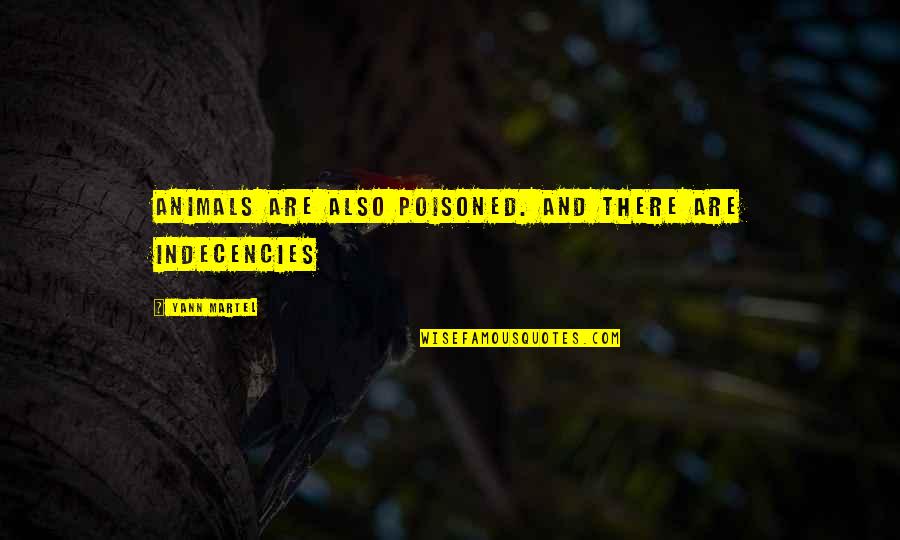 Ditemukan Gunung Quotes By Yann Martel: Animals are also poisoned. And there are indecencies Ditemukan Gunung Quotes By Yann Martel: Animals are also poisoned. And there are indecencies