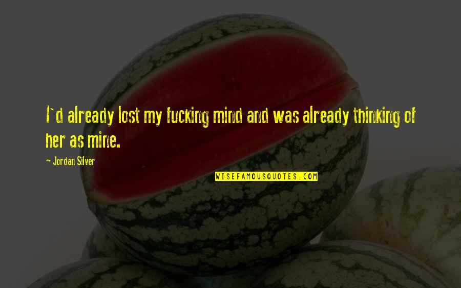Diterima English Quotes By Jordan Silver: I'd already lost my fucking mind and was
