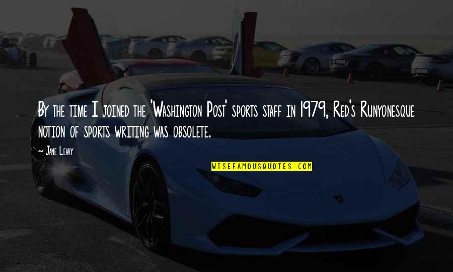 Dites Moi Quotes By Jane Leavy: By the time I joined the 'Washington Post' Dites Moi Quotes By Jane Leavy: By the time I joined the 'Washington Post'