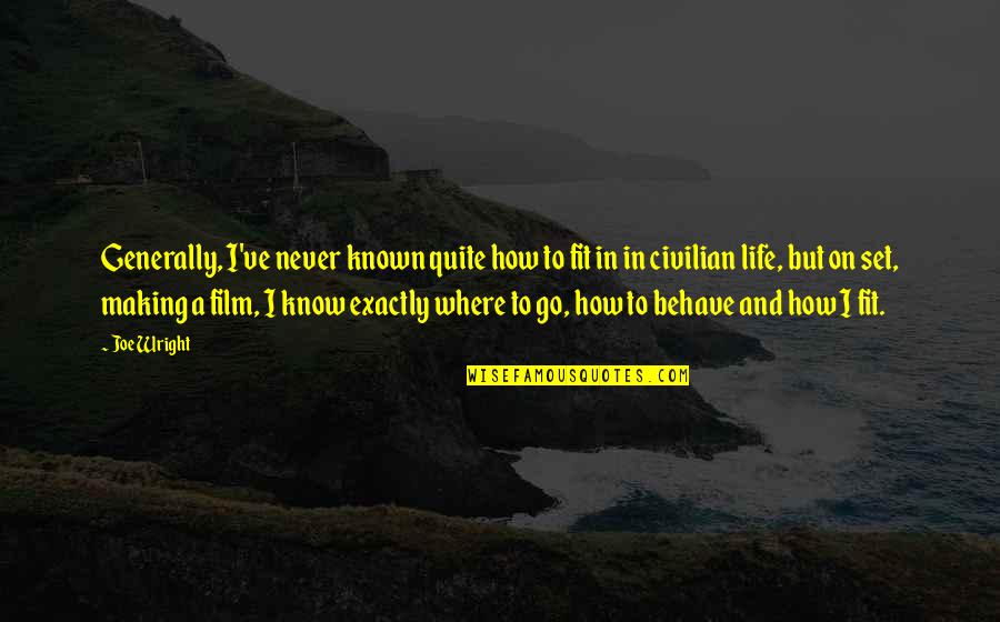 Ditetapkan Atau Quotes By Joe Wright: Generally, I've never known quite how to fit Ditetapkan Atau Quotes By Joe Wright: Generally, I've never known quite how to fit