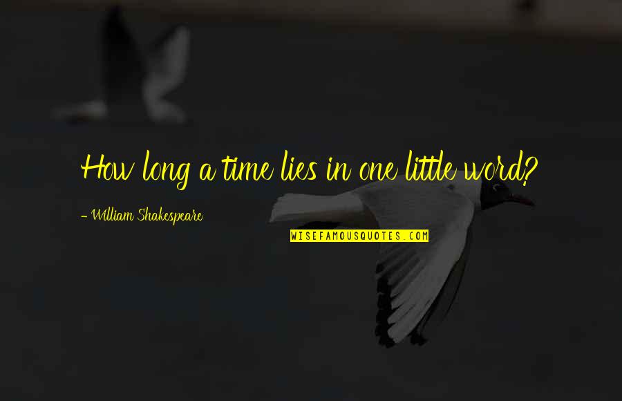 Dithyrambs Of Dionysus Quotes By William Shakespeare: How long a time lies in one little