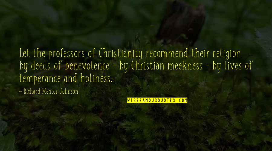 Ditkos Shorts Quotes By Richard Mentor Johnson: Let the professors of Christianity recommend their religion