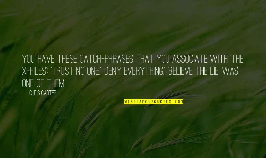 Ditlow Quotes By Chris Carter: You have these catch-phrases that you associate with Ditlow Quotes By Chris Carter: You have these catch-phrases that you associate with