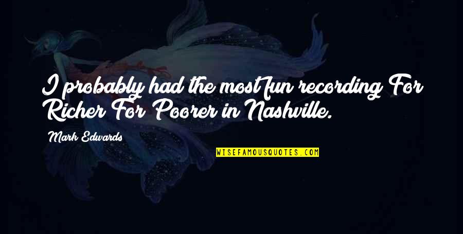 Ditomasso Pamela Quotes By Mark Edwards: I probably had the most fun recording For