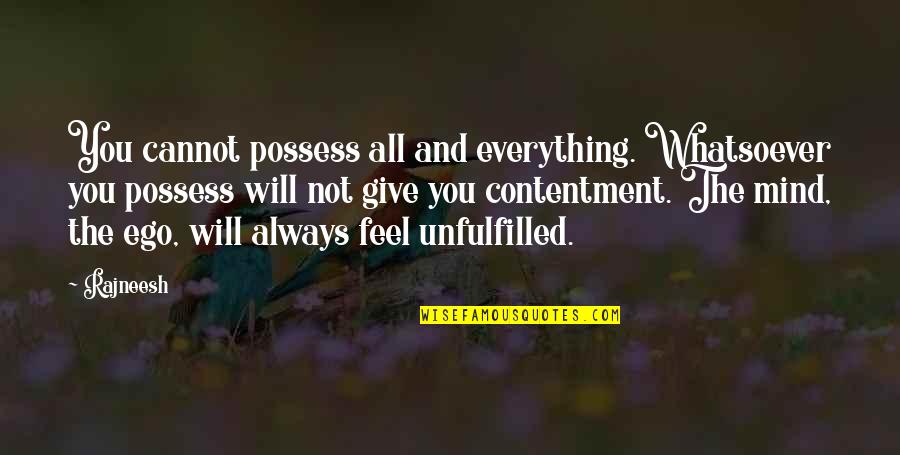 Ditos Doors Quotes By Rajneesh: You cannot possess all and everything. Whatsoever you