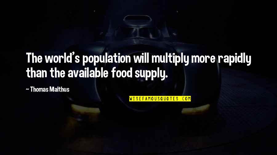 Ditos Doors Quotes By Thomas Malthus: The world's population will multiply more rapidly than