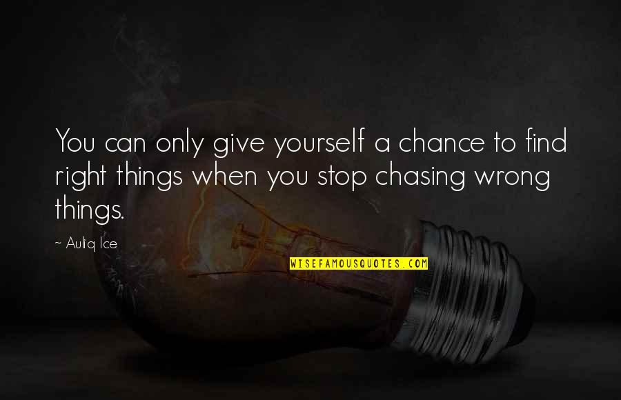 Dittatura Quotes By Auliq Ice: You can only give yourself a chance to