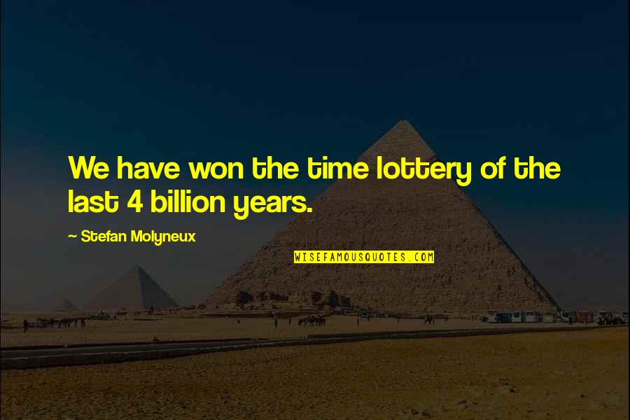 Dittrich Quotes By Stefan Molyneux: We have won the time lottery of the