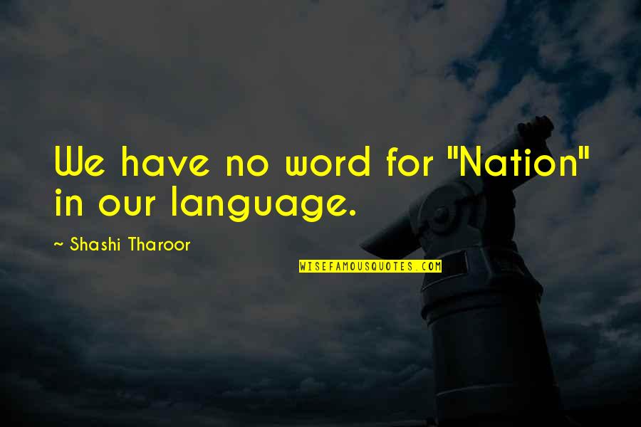 Ditzen Quotes By Shashi Tharoor: We have no word for "Nation" in our