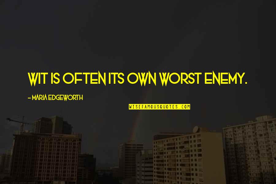 Dium To Cm Quotes By Maria Edgeworth: Wit is often its own worst enemy. Dium To Cm Quotes By Maria Edgeworth: Wit is often its own worst enemy.
