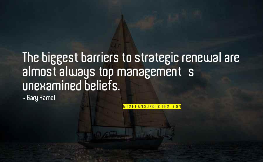 Diuretics Quotes By Gary Hamel: The biggest barriers to strategic renewal are almost