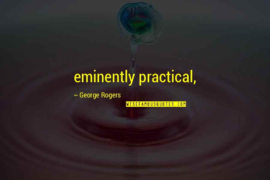 Diurnal Variation Quotes By George Rogers: eminently practical,