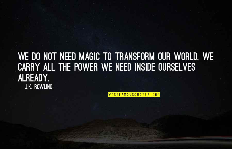 Diva Cup Quotes By J.K. Rowling: We do not need magic to transform our Diva Cup Quotes By J.K. Rowling: We do not need magic to transform our