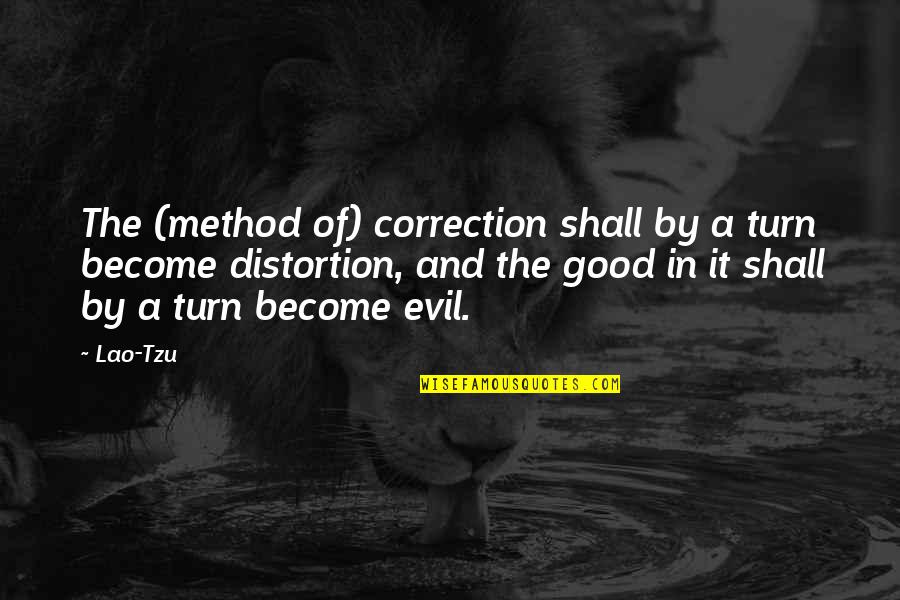 Diva Quote Quotes By Lao-Tzu: The (method of) correction shall by a turn Diva Quote Quotes By Lao-Tzu: The (method of) correction shall by a turn