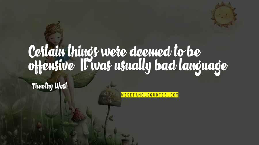 Divadlo Ostrava Quotes By Timothy West: Certain things were deemed to be offensive. It