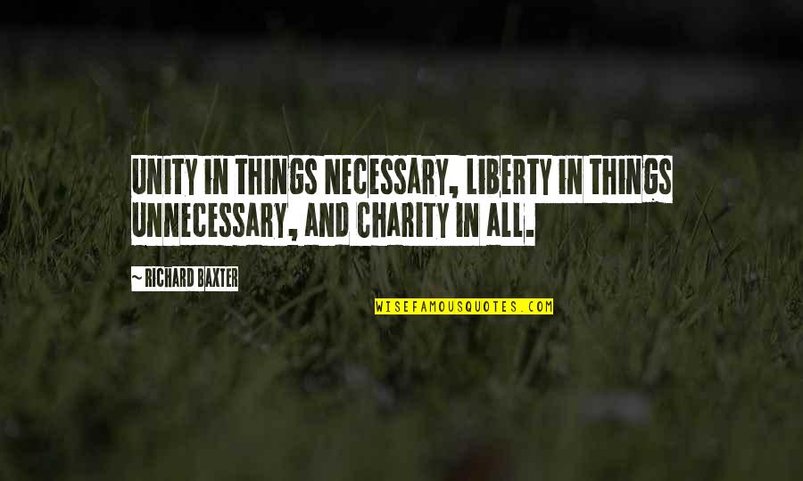 Divano Designs Quotes By Richard Baxter: Unity in things Necessary, Liberty in things Unnecessary,