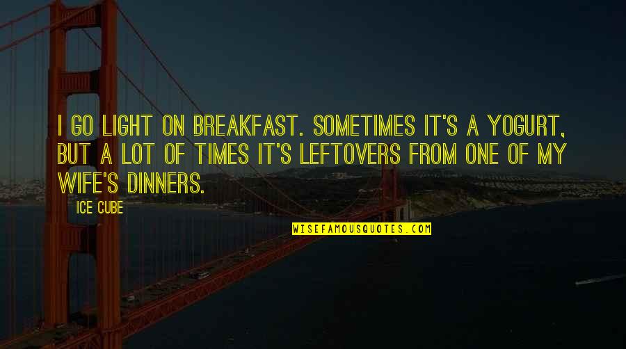 Divano Roma Quotes By Ice Cube: I go light on breakfast. Sometimes it's a Divano Roma Quotes By Ice Cube: I go light on breakfast. Sometimes it's a