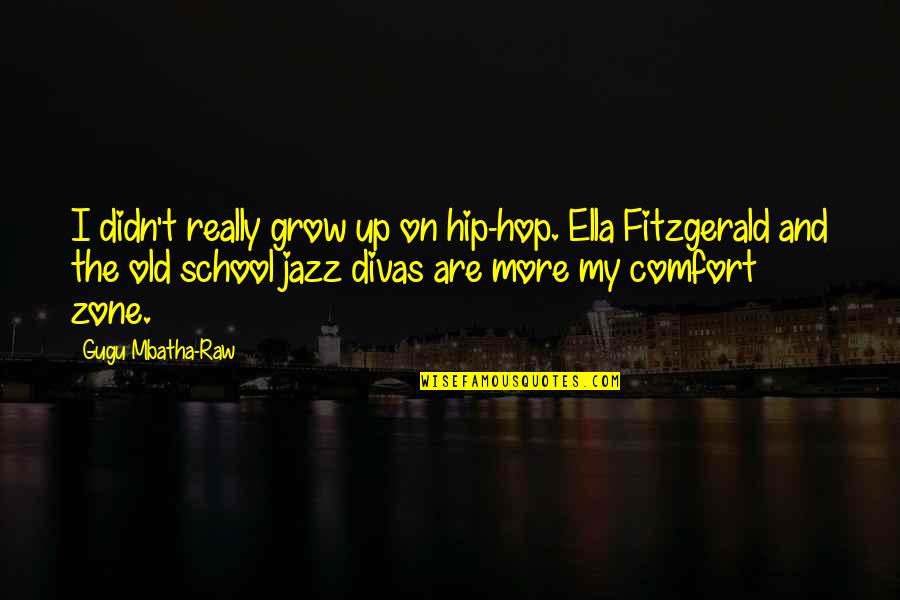 Divas Quotes By Gugu Mbatha-Raw: I didn't really grow up on hip-hop. Ella