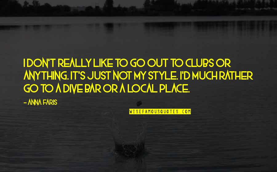 Dive Bar Quotes By Anna Faris: I don't really like to go out to Dive Bar Quotes By Anna Faris: I don't really like to go out to