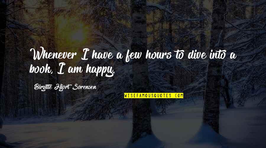 Dive Into Quotes By Birgitte Hjort Sorensen: Whenever I have a few hours to dive