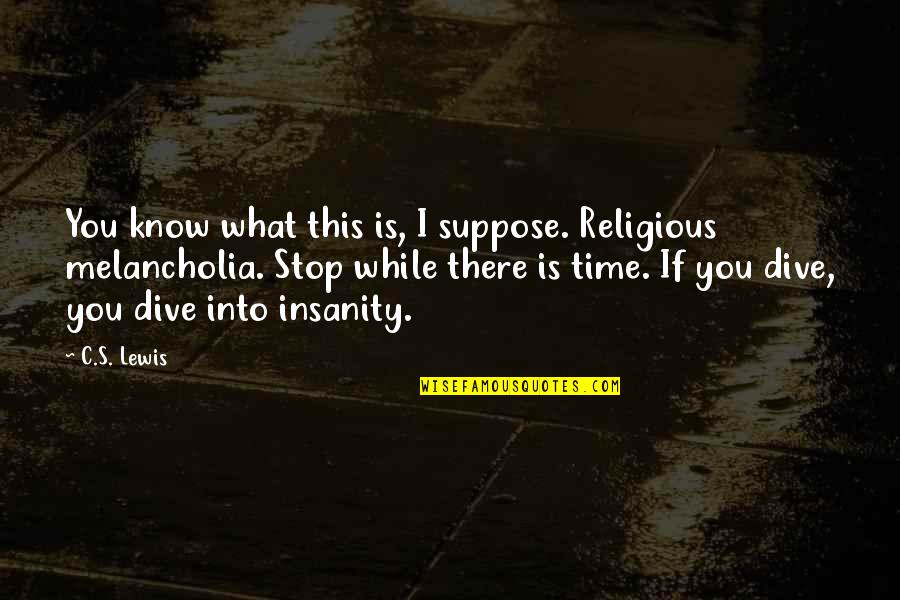 Dive Into Quotes By C.S. Lewis: You know what this is, I suppose. Religious