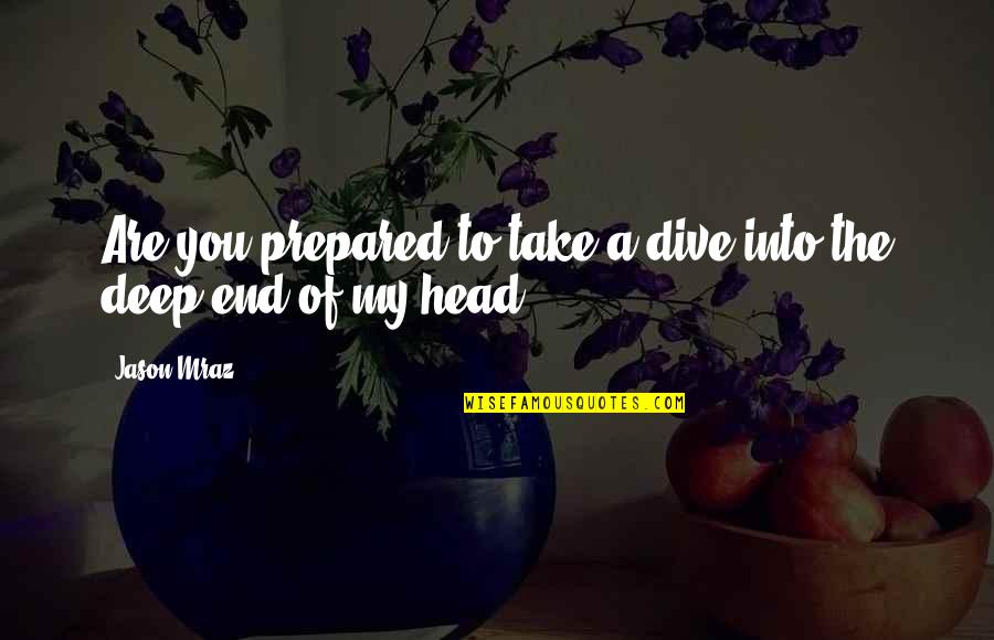 Dive Into Quotes By Jason Mraz: Are you prepared to take a dive into