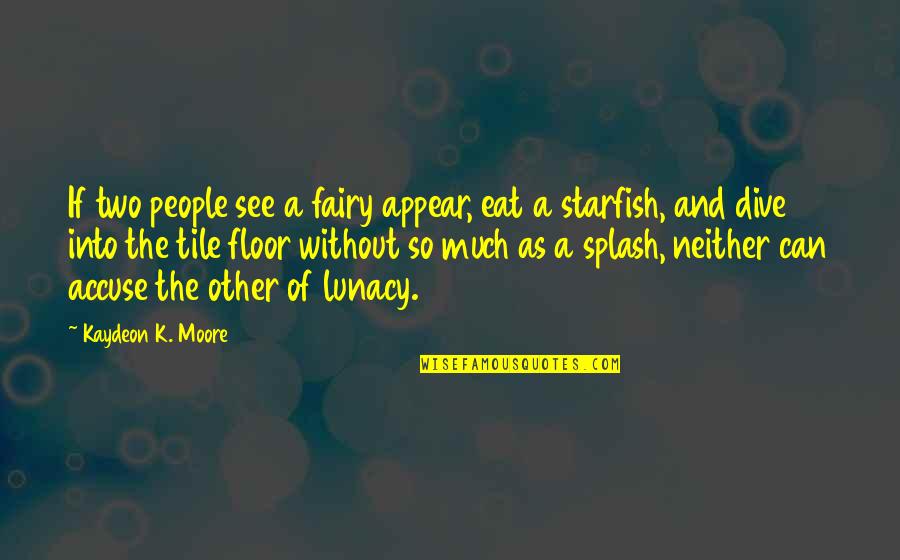 Dive Into Quotes By Kaydeon K. Moore: If two people see a fairy appear, eat