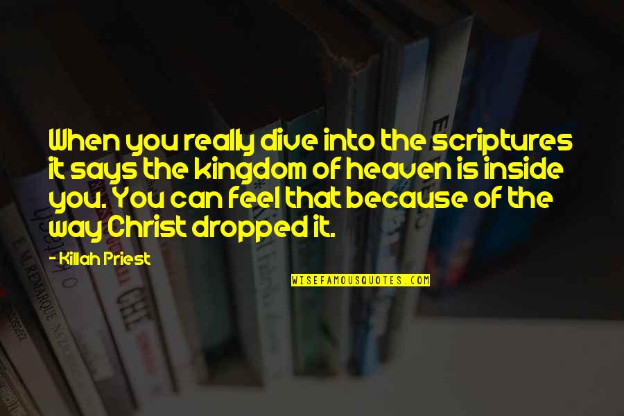 Dive Into Quotes By Killah Priest: When you really dive into the scriptures it