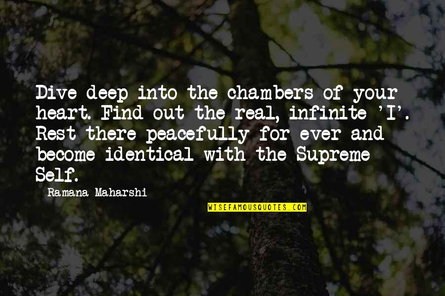 Dive Into Quotes By Ramana Maharshi: Dive deep into the chambers of your heart.