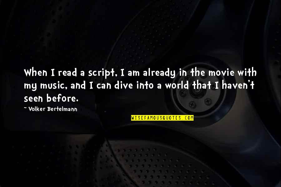 Dive Movie Quotes By Volker Bertelmann: When I read a script, I am already